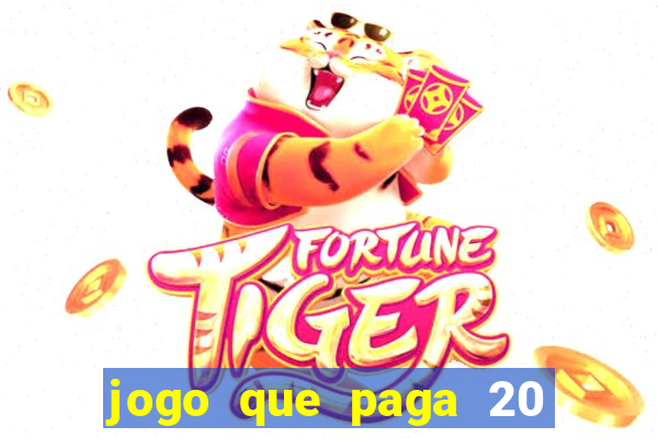 jogo que paga 20 reais para se cadastrar